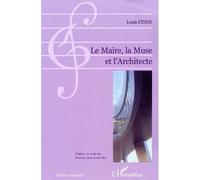 Le maire, la muse et l'architecte - Louis Finne - L'harmattan - broché - Essai