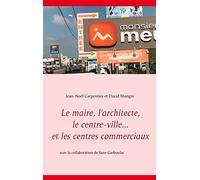 Le maire, l'architecte, le centre-ville... et les centres commerciaux: LE MAIRE L ARCHITECT