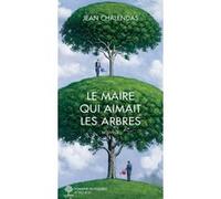 Le maire qui aimait les arbres Jean Chalendas (Auteur)