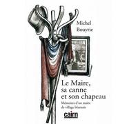 Le Maire, Sa Canne Et Son Chapeau - Mémoires D'un Maire De Village Béarnais