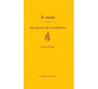 Le maïs, dix façons de le préparer - Jérôme Di Salvio - L'epure - broché - Guide