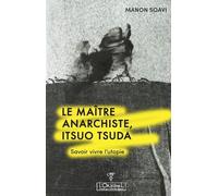 Le Maître Anarchiste - Itsuo Tsuda - Savoir Vivre L'utopie