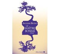 Le Maître bonsaï - Antoine Buéno - Albin Michel - broché - Roman