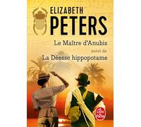 Le Maître d'Anubis suivi de La Déesse Hippopotame