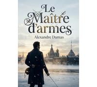 Le Maître d'armes: Une quête de gloire et d'honneur à travers l'Europe du XIXe siècle