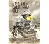 Le Maître de California Hill Laurent-Frédéric Bollée (Auteur), Georges Van Linthout (Dessinateur)