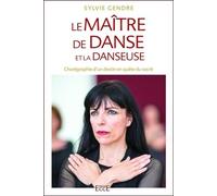 Le Maître De Danse Et La Danseuse - Chorégraphie D'un Destin En Quête De Sacré