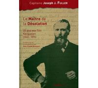 Le Maître De La Désolation - 35 Ans Aux Îles Kerguelen (1860-1895)