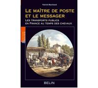 Le maître de poste et le messager Les transports publics en France au temps des chevaux - Louis Bergeron - Belin - broché - Essai