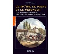 Le maître de poste et le messager Pierre Marchand (Auteur), Louis Bergeron (Collection dirigée par)