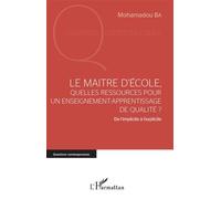 Le maître d'école, quelles ressources pour un enseignement-apprentissage de qualité ? De l'implicite à l'explicite - Mohamadou Ba - L'harmattan - broché - Essai