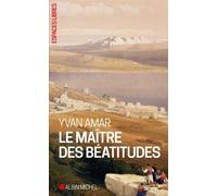 Yvan Amar – Le Maître des béatitudes – Les Éditions Albin Michel