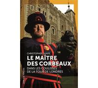 Le Maitre des Corbeaux Dans les coulisses de la Tour de Londres - Christopher Skaife - Omblage - broché - Essai