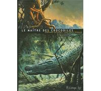 Jean-Denis Pendanx – Le Maître des crocodiles – Bande dessinée – Cartonné – Futuropolis
