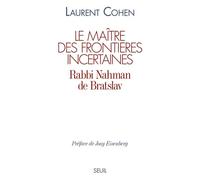 Le Maître des frontières incertaines. Rabbi Nahman de Bratslav - Laurent Cohen - Seuil - broché - Livre