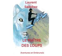 LE MAITRE DES LOUPS: Aventures en Embrunais