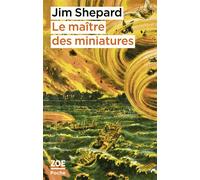 Le maître des miniatures - Jim Shepard - Zoe - Poche - Roman