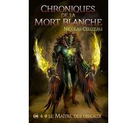 Le maître des oiseaux Chroniques de la Mort Blanche Tome 4 - Nicolas Cluzeau - Du 38 Eds - broché - Roman