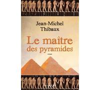 Le maître des pyramides - Jean-Michel Thibaux - Calmann-Levy - broché - Roman