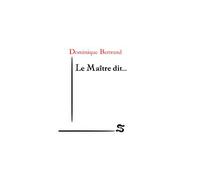 Le Maitre dit... - BERTRAND DOMINIQUE - Signatura - broché - Roman