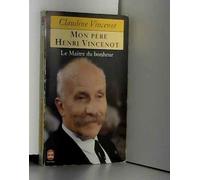 Le Maître du bonheur, mon père Henri Vincenot