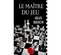 Le maître du jeu - Gilles Buisson - Le Lys Bleu - broché - Roman