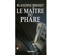 Le Maître du phare - Blandine Brisset - Triomphe Eds Du - broché - Roman