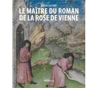 LE MAITRE DU ROMAN DE LA ROSE DE VIENNE
