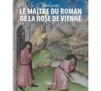 Le Maître du Roman de la Rose de Vienne - Frédéric Elsig - Silvana Editoriale - broché - Monographie