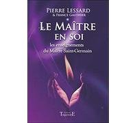 Le Maître en soi : Les enseignements du Maître Saint-Germain de Pierre Lessard (2009) Broché