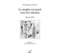 Le maître est parti avec les oiseaux Roman - Haïku - Dominique Chipot - Pippa - broché - Poésie
