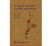 Le maître est parti cueillir des herbes Aux sources chinoises du haïku - Hervé Collet - Moundarren - broché - Poésie
