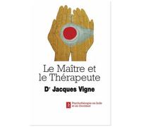 Le Maître Et Le Thérapeute - Un Psychiatre En Inde