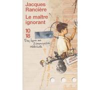 Le maître ignorant: Cinq leçons sur l'émancipation intellectuelle