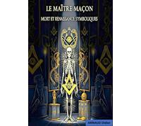 LE MAITRE MACON MORT ET RENAISSANCE SYMBOLIQUES