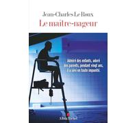 Jean-Charles Le Roux – Le Maître-nageur – Essai – Broché – Les Éditions Albin Michel