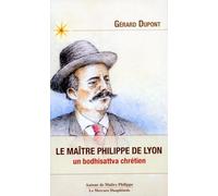 Le maître Philippe de Lyon - Un bodhisattva chrétien