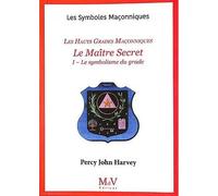 N.44 Le Maître secret: 1 Le Symbolisme du grade