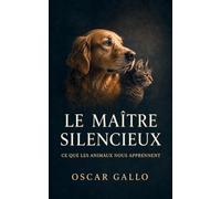 Le Maître silencieux: Ce que les animaux nous apprennent