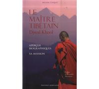 Le Maître Tibétain Djwal Khool - Aperçus Biographiques - Sa Mission