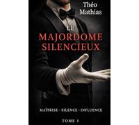 Le majordome silencieux: Maitrise - Silence et influence