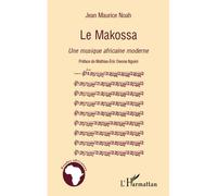 Le Makossa Une musique africaine moderne - Jean Maurice Noah - L'harmattan - broché - Livre