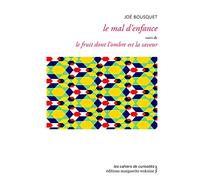 Le mal d’enfance: Suivi de Le fruit dont l’ombre est la saveur