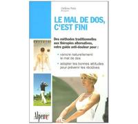 Le Mal De Dos, C'est Fini - Prenez En Main La Santé De Votre Dos
