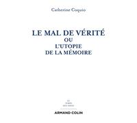 Le mal de vérité ou l'utopie de la mémoire: Ou l'utopie de la mémoire