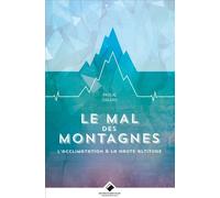 Le Mal des Montagnes L'acclimatation en haute altitude - Pascal Daleau - Du Mont-Blanc - cartonné - Guide