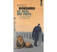 Le Mal du pays. Autobiographie de la Belgique