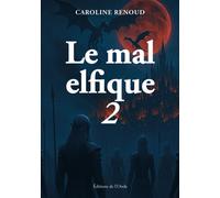 Le mal elfique - t2 - Caroline Renoud - L'onde Eds De - broché - Roman