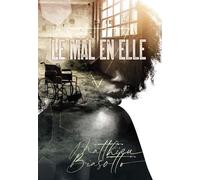 Le mal en elle - Matthieu Biasotto - Bookelis - broché - Roman