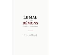 LE MAL ET LES DÉMONS DANS LE JUDAÏSME: Enquête sur la face obscure du monothéisme